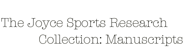 The Joyce Sports Research Collection: Manuscripts